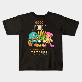 Good food keeps good memories Kids T-Shirt